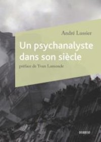 Lancement du livre «Un psychanalyste dans son siècle » de André Lussier