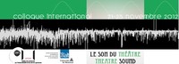 Colloque international : Vers une histoire sonore du théâtre (XIXe-XXIe siècles): acoustiques et auralités