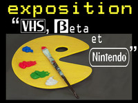 Exposition « VHS, Beta et Nintendo »