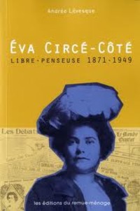 Débat: «la biographie politique» autour du livre libre penseuse d'Èva Circé-Côté