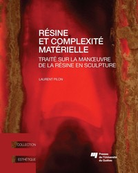 Lancement de l'ouvrage <em>Résine et complexité matérielle</em> de Laurent Pilon