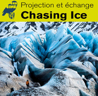 Projection et échange: «Chasing Ice»