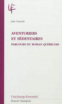 Causerie avec Lise Gauvin: Aventuriers et sédentaires. Parcours du roman québécois  