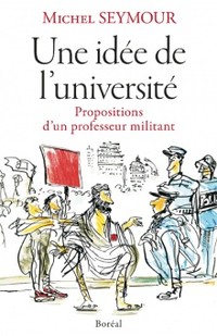 Lancement de Michel Seymour : Une idée de l'université. Propositions d'un professeur militant
