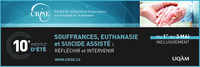 10e Institut d'été du CRISE: «Souffrances, euthanasie et suicide assisté: Réfléchir et intervenir»