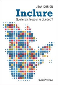 Lancement de «Inclure. Quelle laïcité pour le Québec?»  de Jean Dorion