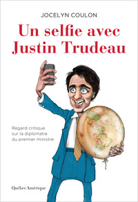 Lancement: Un selfie avec Justin Trudeau de Jocelyn Coulon