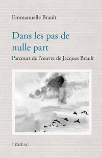 Dans les pas de nulle part : parcours de l'oeuvre de Jacques Brault - Lancement -